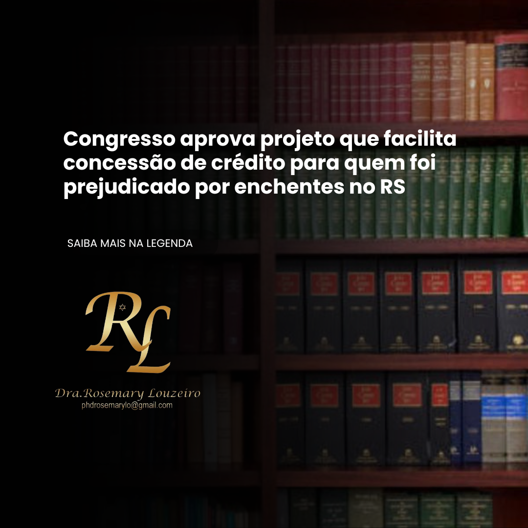 Você está visualizando atualmente Congresso aprova projeto que facilita concessão de crédito para quem foi prejudicado por enchentes no RS