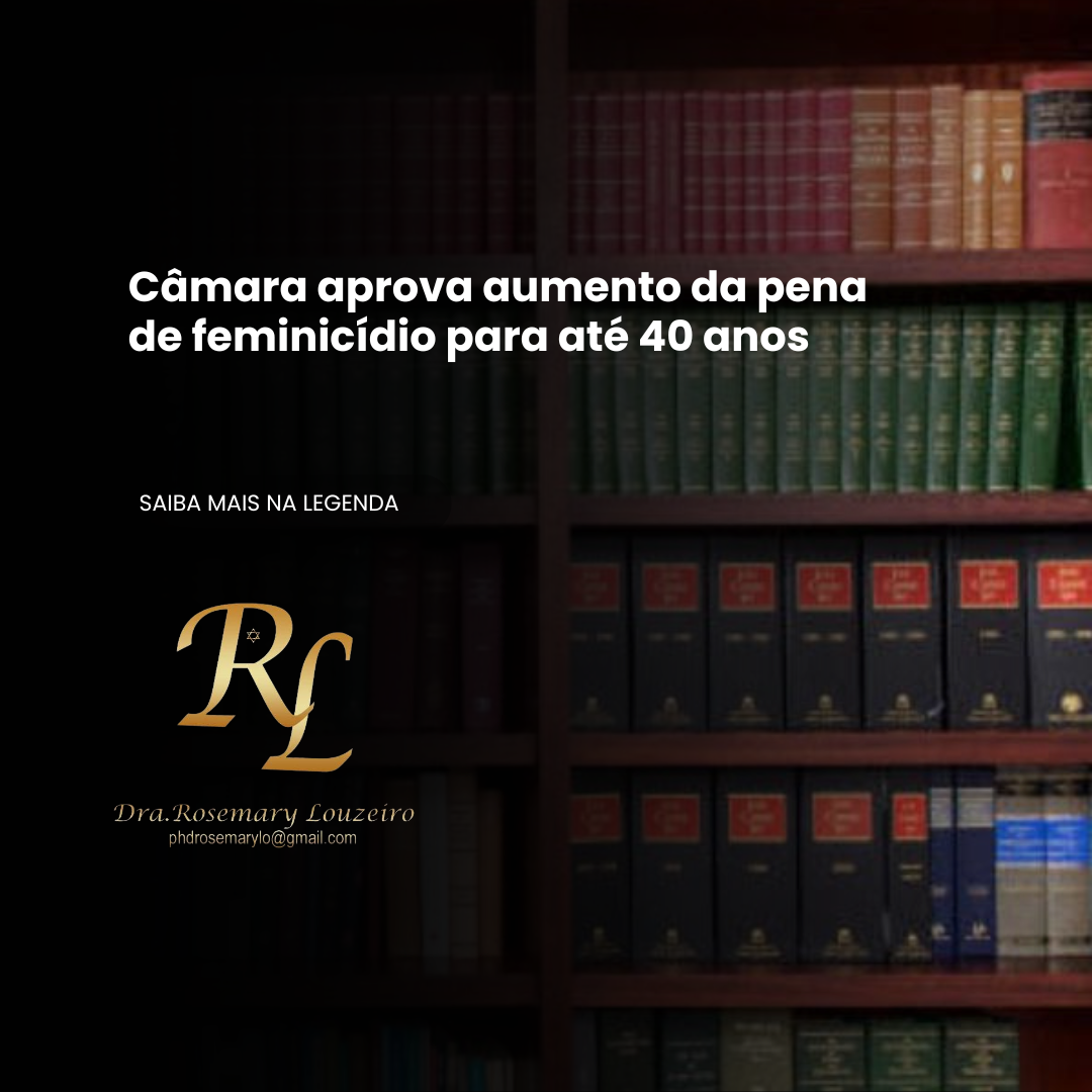 Você está visualizando atualmente Câmara aprova aumento da pena de feminicídio para até 40 anos