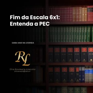 Leia mais sobre o artigo Fim da Escala 6×1: Entenda a PEC