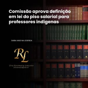 Leia mais sobre o artigo Comissão aprova definição em lei do piso salarial para professores indígenas