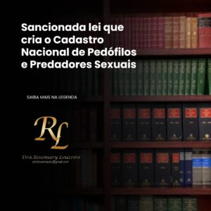 Leia mais sobre o artigo Sancionada lei que cria o Cadastro Nacional de Pedófilos e Predadores Sexuais