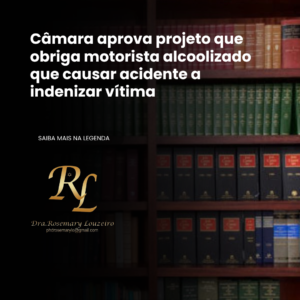 Leia mais sobre o artigo Câmara aprova projeto que obriga motorista alcoolizado que causar acidente a indenizar vítima