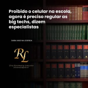 Leia mais sobre o artigo Proibido o celular na escola, agora é preciso regular as big techs, dizem especialistas