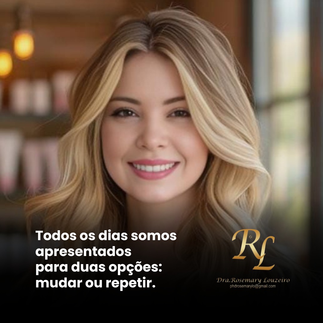 Você está visualizando atualmente Todos os dias somos apresentados para duas opções: mudar ou repetir.