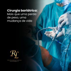 Leia mais sobre o artigo Cirurgia bariátrica: Mais que uma perda de peso, uma mudança de vida